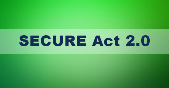New Retirement Bill – SECURE Act 2.0