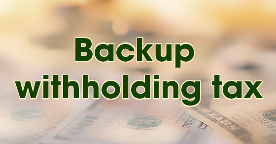 IRS: Backup Withholding Tax
